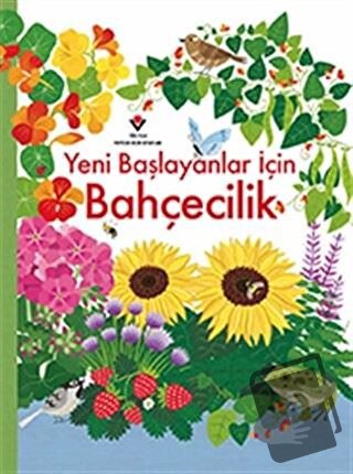 Yeni Başlayanlar İçin Bahçecilik - Abigail Wheatley - TÜBİTAK Yayınlar