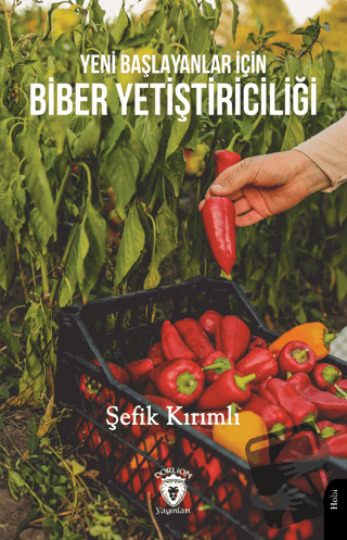 Yeni Başlayanlar İçin Biber Yetiştiriciliği - Şefik Kırımlı - Dorlion 