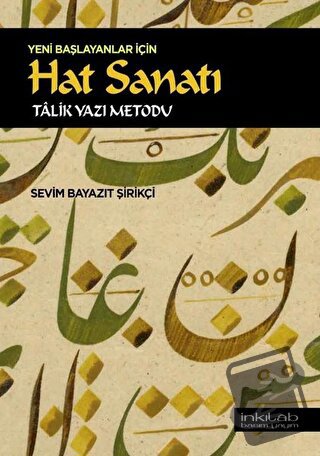 Yeni Başlayanlar İçin Hat Sanatı - Sevim Bayazıt Şirikçi - İnkılab Yay