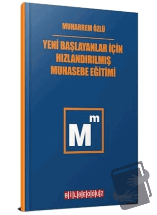 Yeni Başlayanlar İçin Hızlandırılmış Muhasebe Eğitimi - Muharrem Özlü 