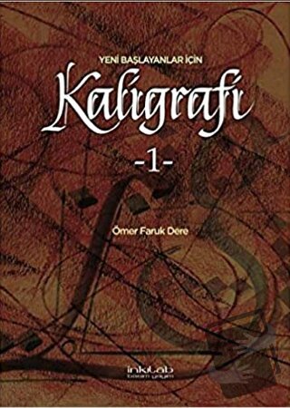 Yeni Başlayanlar İçin Kaligrafi - Ömer Faruk Dere - İnkılab Yayınları 