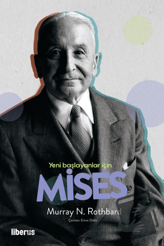 Yeni Başlayanlar İçin Mises - Murray N. Rothbard - Liberus Yayınları -