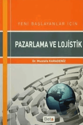 Yeni Başlayanlar için Pazarlama ve Lojistik - Mustafa Karadeniz - Beta