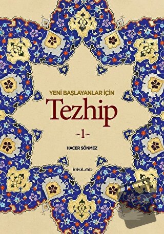 Yeni Başlayanlar İçin Tezhip 1 - Hacer Sönmez - İnkılab Yayınları - Fi