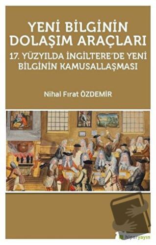 Yeni Bilginin Dolaşım Araçları - Nihal Fırat Özdemir - Hiperlink Yayın