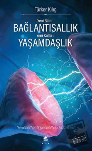 Yeni Bilim: Bağlantısallık - Yeni Kültür: Yaşamdaşlık - Türker Kılıç -