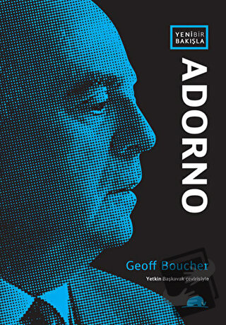 Yeni Bir Bakışla: Adorno - Geoff Boucher - Kolektif Kitap - Fiyatı - Y