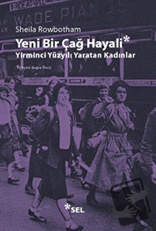 Yeni Bir Çağ Hayali - Sheila Rowbotham - Sel Yayıncılık - Fiyatı - Yor