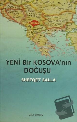 Yeni Bir Kosova'nın Doğuşu - Shefqet Balla - Zeus Kitabevi - Fiyatı - 