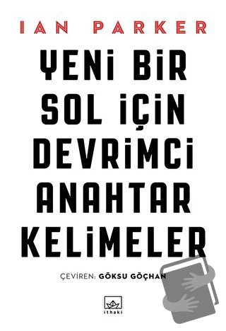 Yeni Bir Sol İçin Devrimci Anahtar Kelimeler - Ian Parker - İthaki Yay