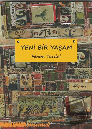 Yeni Bir Yaşam - Fehim Yurdal - İnsancıl Yayınları - Fiyatı - Yorumlar