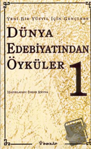 Yeni Bir Yüzyıl İçin Gençlere Dünya Edebiyatından Öyküler 1. Cilt - İs