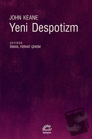 Yeni Despotizm - John Keane - İletişim Yayınevi - Fiyatı - Yorumları -