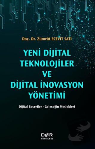 Yeni Dijital Teknolojiler ve Dijital İnovasyon Yönetimi - Zümrüt Ecevi