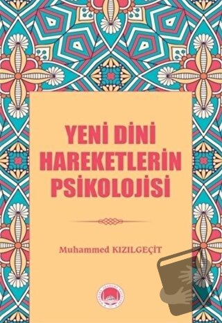 Yeni Dini Hareketlerin Psikolojisi - Muhammed Kızılgeçit - Marmara Aka