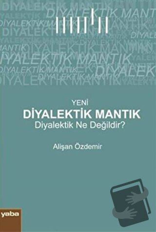 Yeni Diyalektik Mantık - Alişan Özdemir - Yaba Yayınları - Fiyatı - Yo