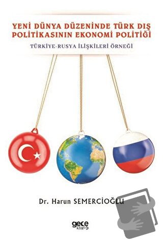 Yeni Dünya Düzeninde Türk Dış Politikasının Ekonomi Politiği - Harun S