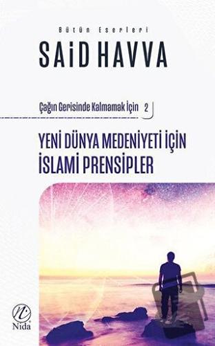 Yeni Dünya Medeniyeti İçin İslami İslami Prensipler -2 - Said Havva - 