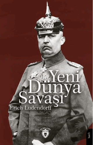 Yeni Dünya Savaşı - Erich Ludendorff - Dorlion Yayınları - Fiyatı - Yo