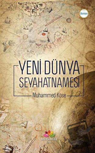 Yeni Dünya Seyahatnamesi - Muhammed Köse - Mevsimler Kitap - Fiyatı - 