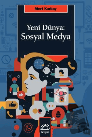 Yeni Dünya: Sosyal Medya - Mert Karbay - İletişim Yayınevi - Fiyatı - 