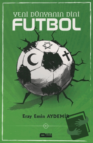 Yeni Dünyanın Dini Futbol - Eray Emin Aydemir - Parga Yayıncılık - Fiy