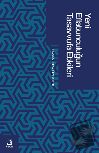 Yeni Eflatunculuğun Tasavvufa Etkileri - Hasan Rıza Özdemir - Fecr Yay