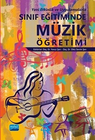 Yeni Etkinlik ve Uygulamalarla Sınıf Eğitiminde Müzik Öğretimi - Ülkü 