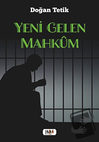 Yeni Gelen Mahkum - Doğan Tetik - Tilki Kitap - Fiyatı - Yorumları - S