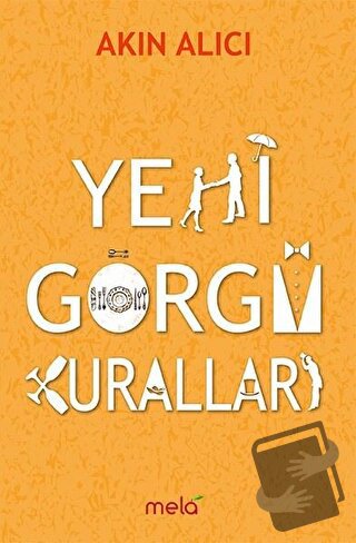 Yeni Görgü Kuralları - Akın Alıcı - Mela Yayınları - Fiyatı - Yorumlar