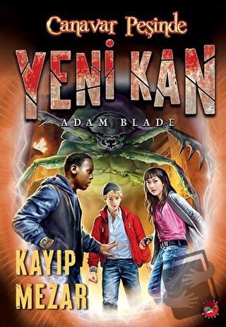 Yeni Kan 3 - Kayıp Mezar - Canavar Peşinde - Adam Blade - Beyaz Balina