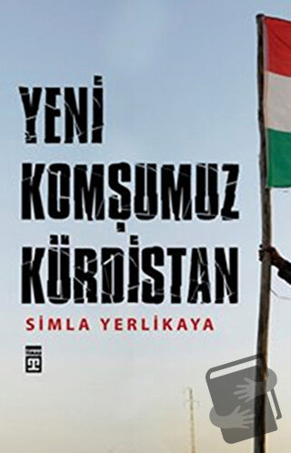 Yeni Komşumuz Kürdistan - Simla Yerlikaya - Timaş Yayınları - Fiyatı -