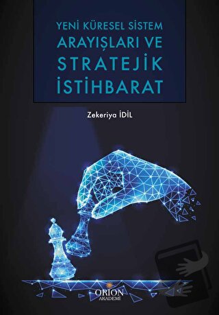 Yeni Küresel Sistem Arayışları ve Stratejik İstihbarat - Zekeriya İdil