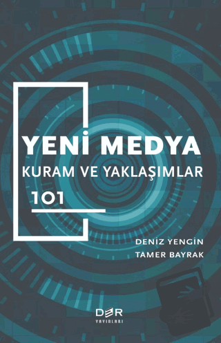 Yeni Medya Kuram ve Yaklaşımlar 101 - Deniz Yengin - Der Yayınları - F