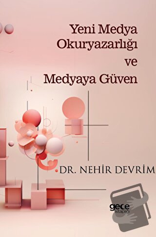 Yeni Medya Okuryazarlığı ve Medyaya Güven - Nehir Devrim - Gece Kitapl