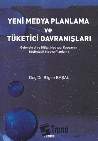 Yeni Medya Planlama ve Tüketici Davranışları - Bilgen Başal - Çantay Y