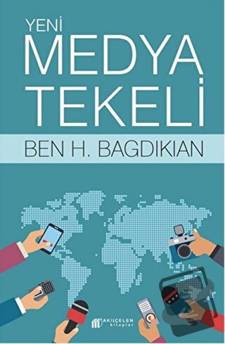 Yeni Medya Tekeli - Ben H. Bagdikian - Akıl Çelen Kitaplar - Fiyatı - 