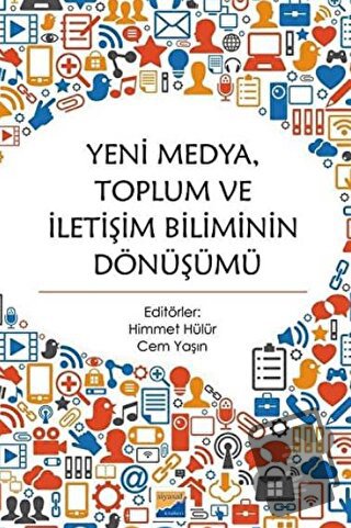 Yeni Medya Toplum ve İletişim Biliminin Dönüşümü - Himmet Hülür - Siya