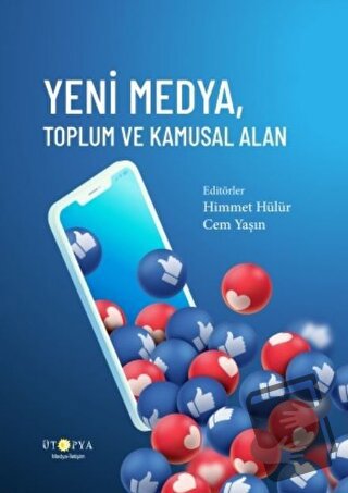 Yeni Medya, Toplum ve Kamusal Alan - Himmet Hülür - Ütopya Yayınevi - 