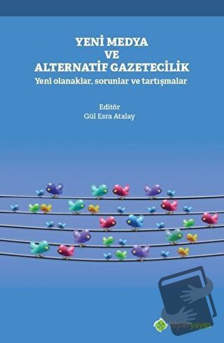 Yeni Medya ve Alternatif Gazetecilik - Gül Esra Atalay - Hiperlink Yay