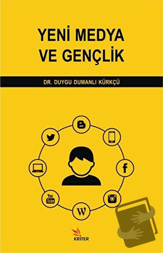 Yeni Medya ve Gençlik - Duygu Dumanlı Kürkçü - Kriter Yayınları - Fiya