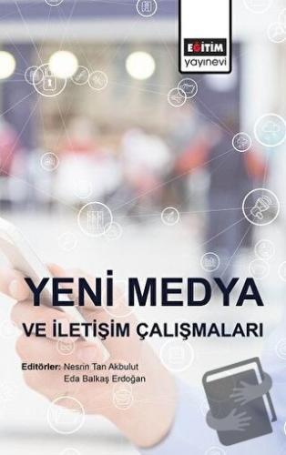 Yeni Medya ve İletişim Çalışmaları - Eda Balkaş Erdoğan - Eğitim Yayın