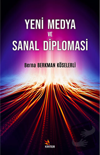 Yeni Medya ve Sanal Diplomasi - Berna Berkman Köselerli - Kriter Yayın