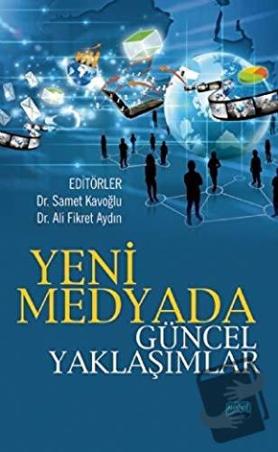 Yeni Medyada Güncel Yaklaşımlar - Ali Fikret Aydın - Nobel Akademik Ya