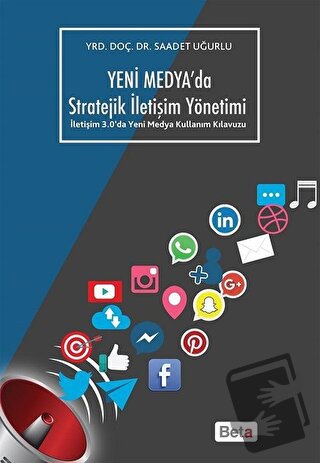 Yeni Medya'da Stratejik İletişim Yöntemi - Saadet Uğurlu - Beta Yayıne