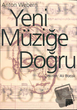 Yeni Müziğe Doğru - Anton Webern - Pan Yayıncılık - Fiyatı - Yorumları