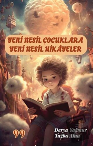 Yeni Nesil Çocuklara Yeni Nesil Hikayeler - Tuğba Akın - Doksan Dokuz 