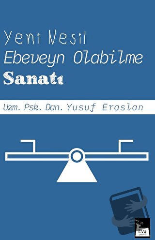 Yeni Nesil Ebeveyn Olabilme Sanatı - Yusuf Eraslan - Eva Yayınevi - Fi