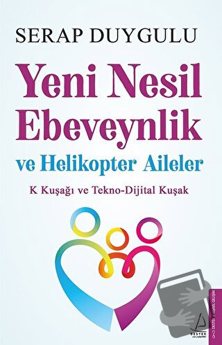 Yeni Nesil Ebeveynlik ve Helikopter Aileler - Serap Duygulu - Destek Y