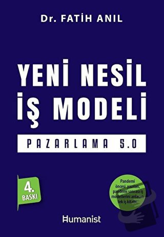 Yeni Nesil İş Modeli: Pazarlama 5.0 - Fatih Anıl - Hümanist Kitap Yayı